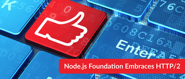Node.js Foundation Embraces HTTP/2